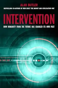 Intervention: How Humanity from the Future Has Changed Its Own Past — photo 2