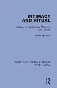 Intimacy and Ritual: A Study of Spiritualism, Medium and Groups Skultans, Vieda — photo 2