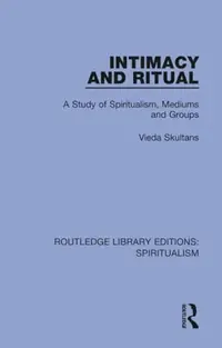 Intimacy and Ritual: A Study of Spiritualism, Medium and Groups Skultans, Vieda — photo 2