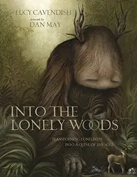 Into the Lonely Woods Gift Book: Transforming Loneliness Into a Quest of the Soul Cavendish, Lucy — photo 2