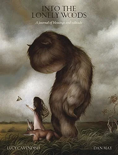 Into the Lonely Woods Journal: A Journal of Blessings & Solitude Cavendish, Lucy