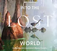 Into the Lost World: A Journey Into Louisiana's Bayou Country — photo 2