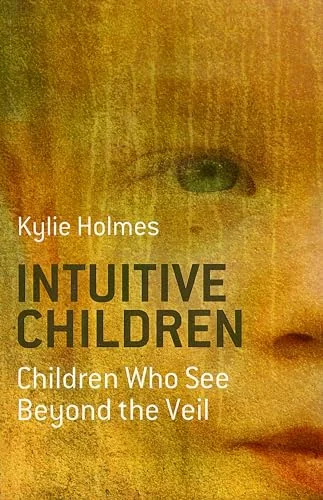 Intuitive Children: Children Who See Beyond the Veil