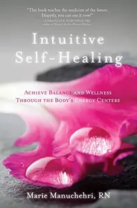 Intuitive Self-Healing: Achieve Balance and Wellness Through the Body's Energy Centers — photo 2