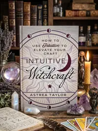 Intuitive Witchcraft: How to Use Intuition to Elevate Your Craft — photo 1