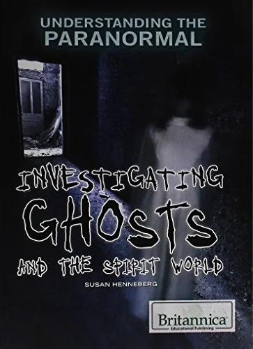 Investigating Ghosts and the Spirit World Henneberg, Susan