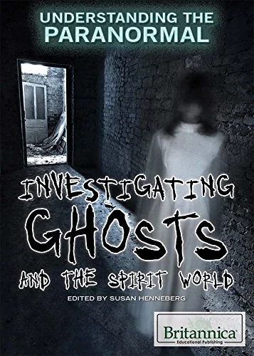 Investigating Ghosts and the Spirit World Henneberg, Susan