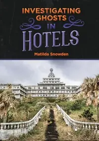 Investigating Ghosts in Hotels Snowden, Matilda — photo 2