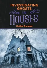 Investigating Ghosts in Houses Snowden, Matilda — photo 2