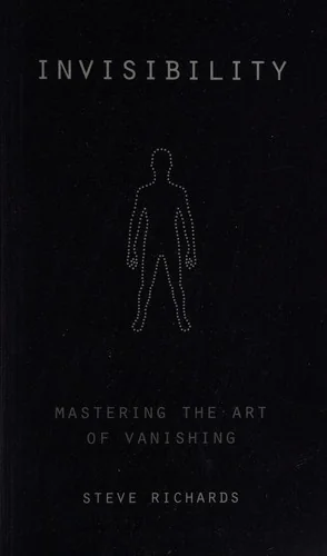 Invisibility: Mastering the Art of Vanishing