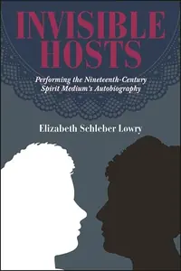 Invisible Hosts: Performing the Nineteenth-Century Spirit Medium's Autobiography — photo 2