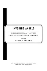 Invoking Angels: Theurgic Ideas and Practices, Thirteenth to Sixteenth Centuries Fanger, Claire — photo 2