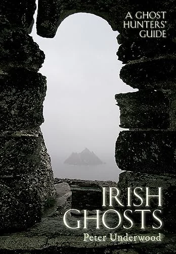 Irish Ghosts: A Ghost Hunters' Guide