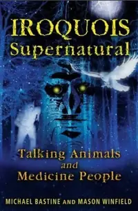 Iroquois Supernatural: Talking Animals and Medicine People (Original) — photo 2