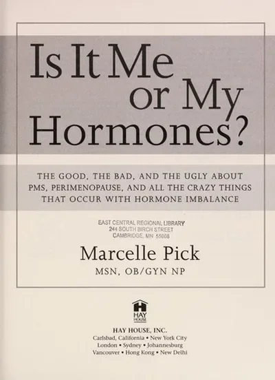 Is It Me or My Hormones?: The Good, the Bad, and the Ugly about PMS, Perimenopause, and All the Crazy Things that Occur with Hormone Imbalance — dewey-pub:Hay House