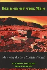 Island of the Sun: Mastering the Inca Medicine Wheel (Original) — photo 2