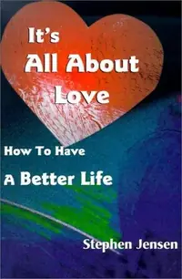 It's All about Love: How to Have a Better Life — photo 3