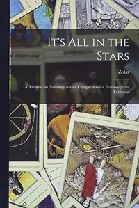 It's All in the Stars; a Treatise on Astrology With a Comprehensive Horoscope for Everyone — photo 2