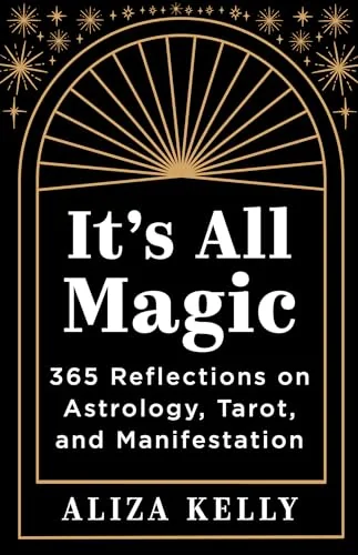 It's All Magic: 365 Reflections on Astrology, Tarot, and Manifestation — photo 3