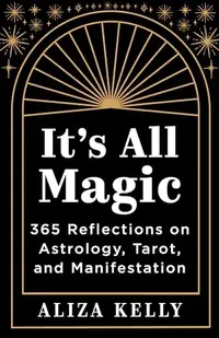 It's All Magic: 365 Reflections on Astrology, Tarot, and Manifestation — photo 2