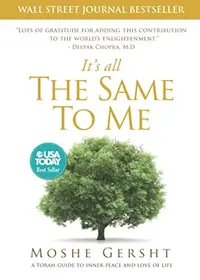 It's All The Same To Me: A Torah Guide To Inner Peace and Love of Life — photo 2