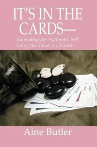 It's in the Cards--: Excavating the Authentic Self Using the Tarot as a Guide — photo 2