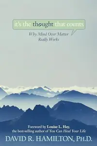 It's the Thought That Counts: Why Mind Over Matter Really Works — photo 2