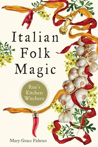 Italian Folk Magic: Rue's Kitchen Witchery