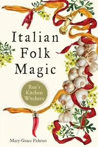 Italian Folk Magic: Rue's Kitchen Witchery — photo 2