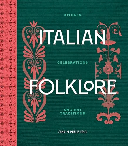 Italian Folklore: Rituals, Celebrations, and Ancient Traditions