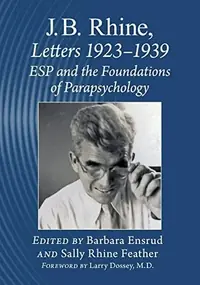 J.B. Rhine: Letters 1923-1939: ESP and the Foundations of Parapsychology — photo 3