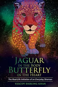 Jaguar in the Body, Butterfly in the Heart: The Real-life Initiation of an Everyday Shaman — photo 2