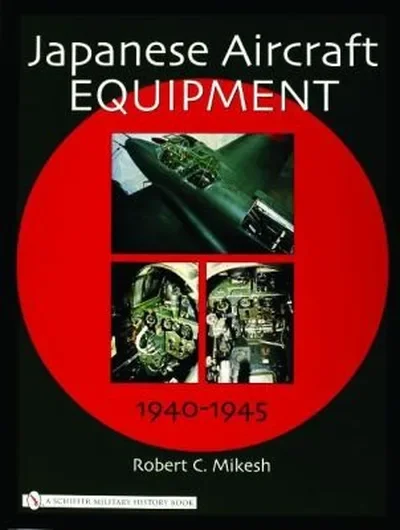 Japanese Aircraft Equipment: 1940-1945 Mikesh, Robert C — dewey-pub:Schiffer
