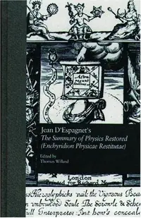 Jean d'Espagnet's the Summary of Physics Restored (Enchyridion Physicae Restitutae): The 1651 Translation with d'Espagnet's Arcanum (1650) Willard, Thomas — photo 2