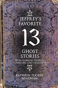 Jeffrey's Favorite 13 Ghost Stories: From Alabama, Georgia, Tennessee, and Mississippi — photo 2