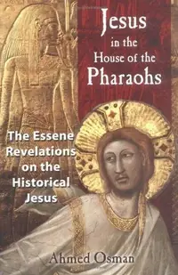 Jesus in the House of the Pharaohs: The Essene Revelations on the Historical Jesus (Edition, New of the House of the Messiah) — photo 2