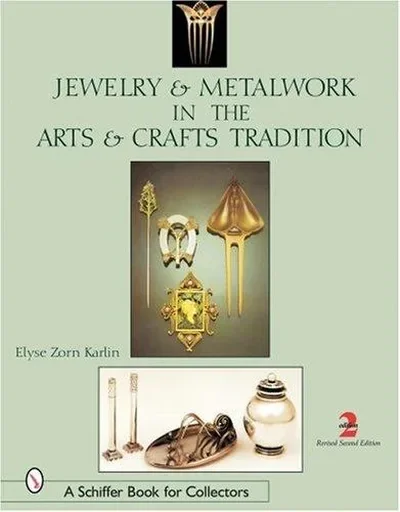 Jewelry & Metalwork in the Arts & Crafts Tradition (Revised)