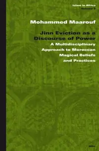 Jinn Eviction as a Discourse of Power: A Multidisciplinary Approach to Moroccan Magical Beliefs and Practices - Ingram Academic Maarouf, Mohammed — photo 2