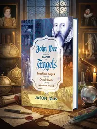 John Dee and the Empire of Angels: Enochian Magick and the Occult Roots of the Modern World — photo 1
