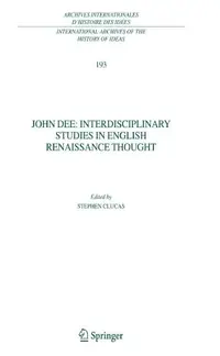 John Dee: Interdisciplinary Studies in English Renaissance Thought Clucas, Stephen — photo 2