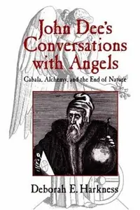 John Dee's Conversations with Angels: Cabala, Alchemy, and the End of Nature — photo 2