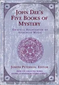 John Dee's Five Books of Mystery: Original Sourcebook of Enochian Magic — photo 3
