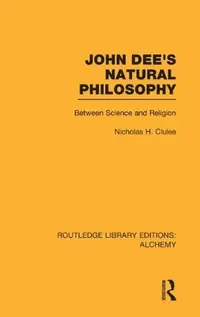 John Dee's Natural Philosophy: Between Science and Religion Clulee, Nicholas — photo 2