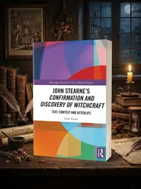 John Stearne's Confirmation and Discovery of Witchcraft: Text, Context and Afterlife Eaton, Scott — photo 1