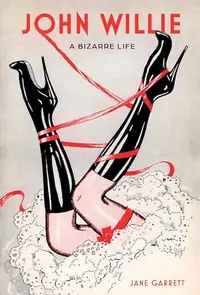 John Willie: A Bizarre Life — photo 2