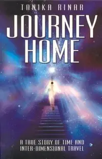 Journey Home: A True Story of Time and Inter-Dimensional Travel — photo 2