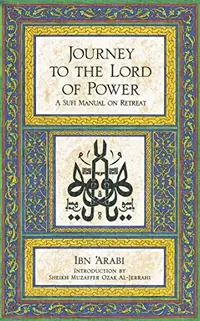 Journey to the Lord of Power: A Sufi Manual on Retreat (Original) — photo 2