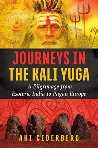 Journeys in the Kali Yuga: A Pilgrimage from Esoteric India to Pagan Europe — photo 3