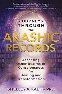 Journeys Through the Akashic Records: Accessing Other Realms of Consciousness for Healing and Transformation — photo 2