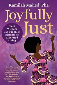 Joyfully Just: Black Wisdom and Buddhist Insights for Liberated Living — photo 2
